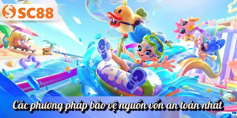 Các phương pháp bảo vệ nguồn vốn an toàn nhất