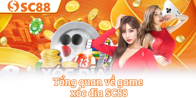 Tổng quan về game xóc đĩa SC88
