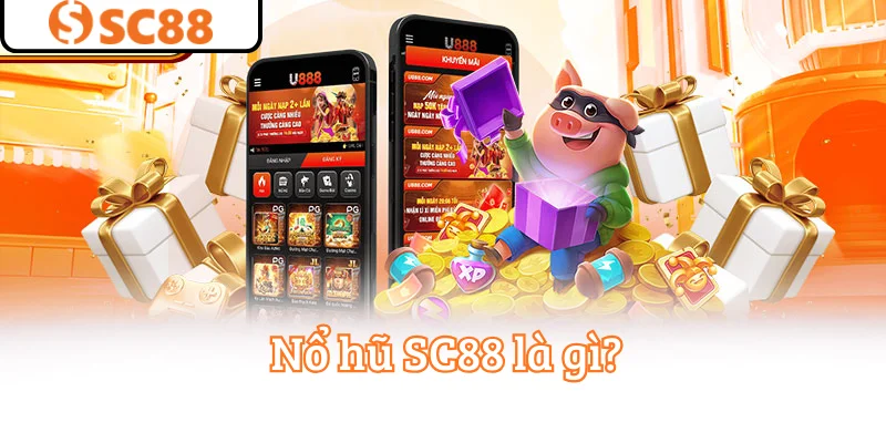Nổ hũ SC88 là gì?